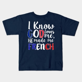 God Loves Me He Made Me French Flag France Colors T-Shirt Kids T-Shirt